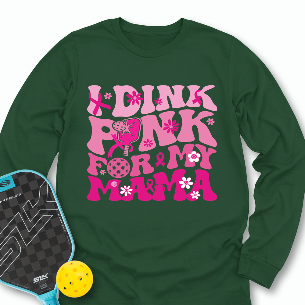 I Dink Pink For My Mama Long Sleeve - Picklechillz