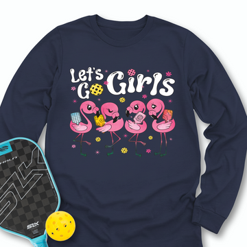 Let'S Go Girls Flamingo Pickleball For Her Long Sleeve - Picklechillz