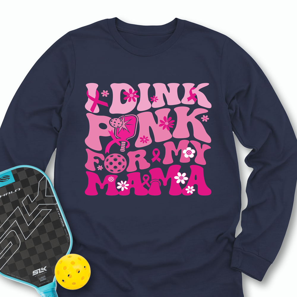 I Dink Pink For My Mama Long Sleeve - Picklechillz