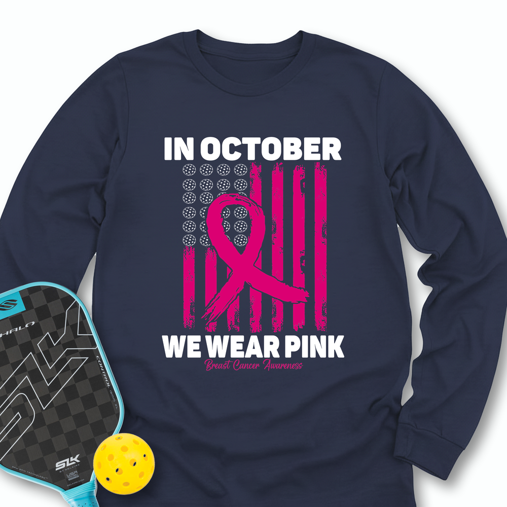 In October We Wear Pink Breast Cancer Awareness Flag Long Sleeve - Picklechillz