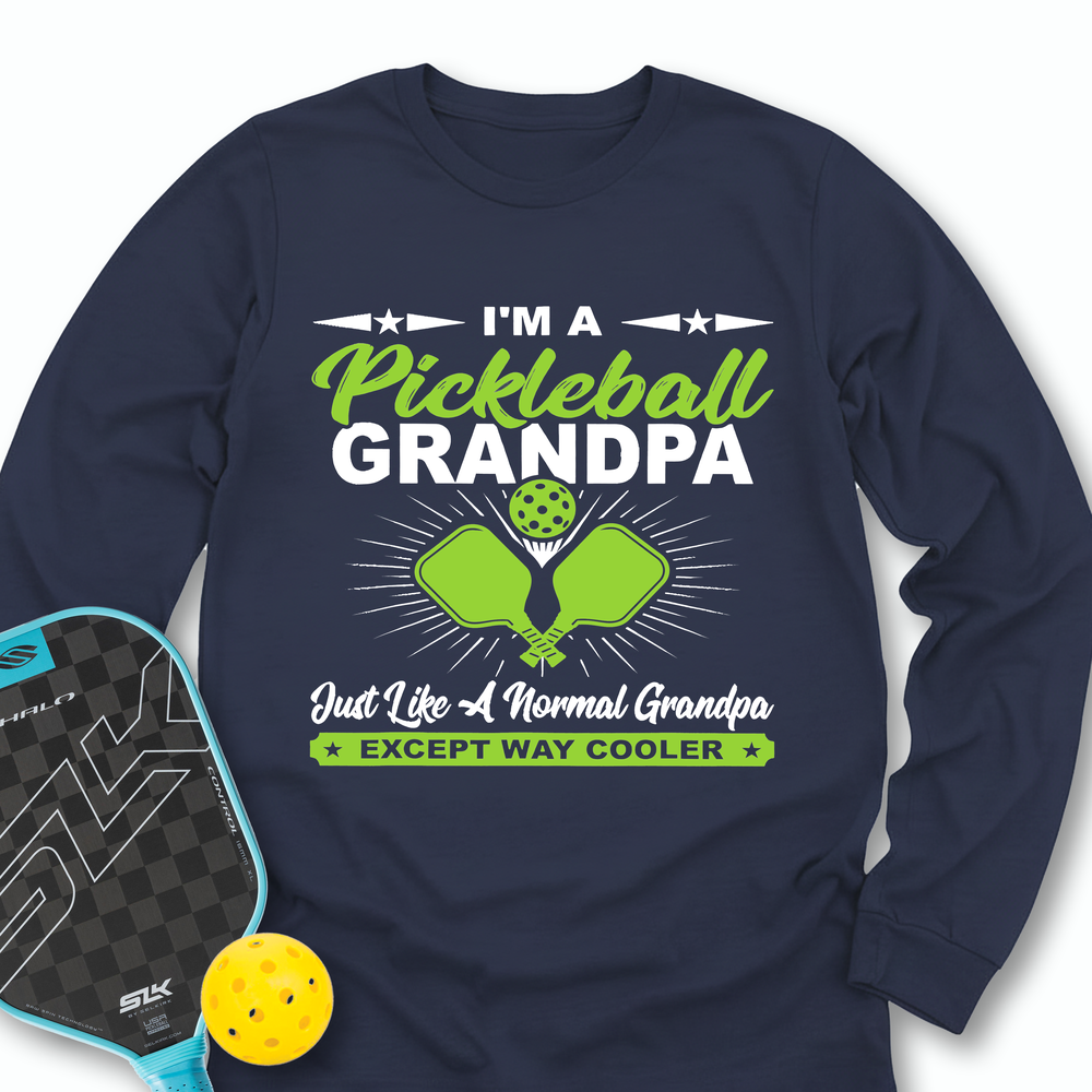 I'm A Pickleball Grandpa Just Like A Normal Grandpa Except Way Cooler Long Sleeve - Picklechillz