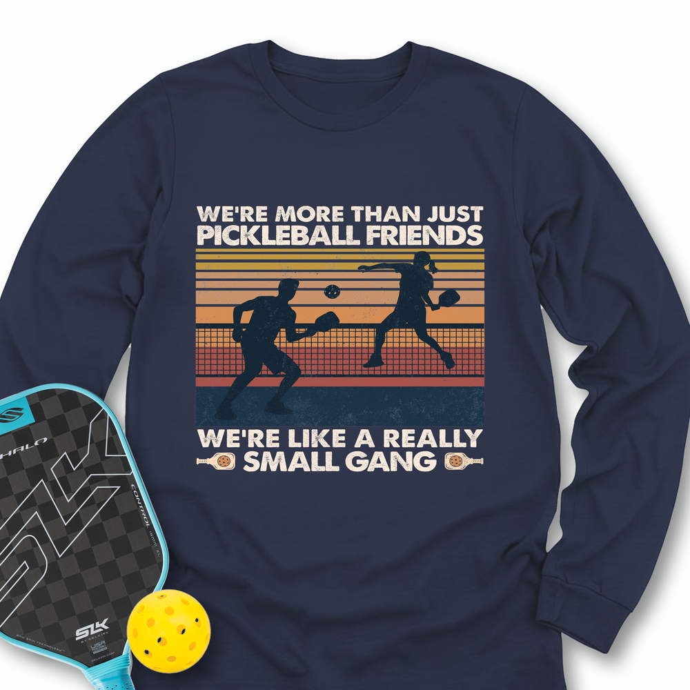 We're More Than Just Pickleball Friends We're like A Really Small Gang Vintage Long Sleeve - Picklechillz