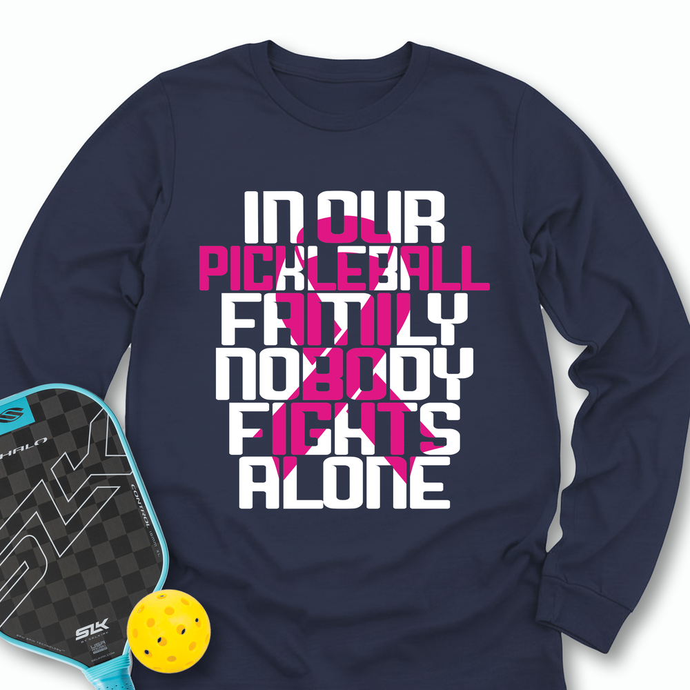In Our Pickleball Family, Nobody Fights Alone Long Sleeve - Picklechillz