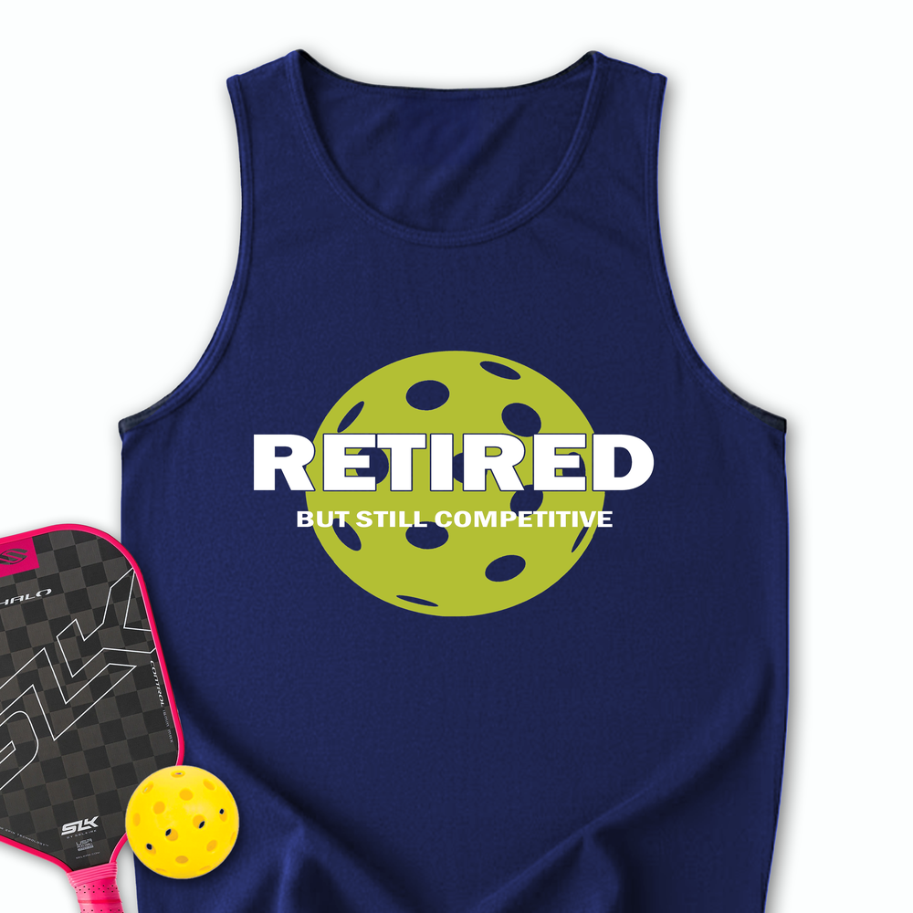 Retired But Still Competitive Tank Top - Picklechillz