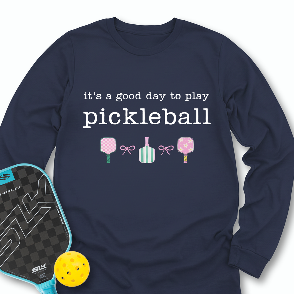 It's a good day to play Pickleball Long Sleeve - Picklechillz