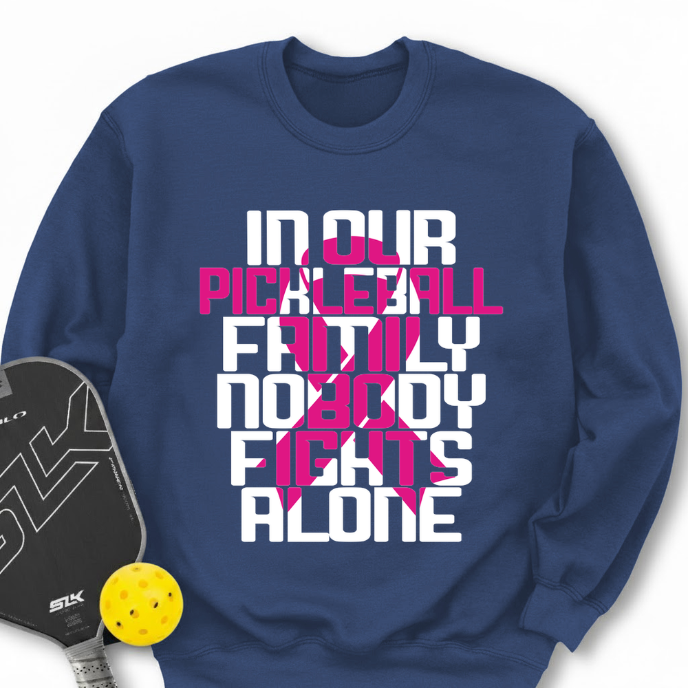 In Our Pickleball Family, Nobody Fights Alone Sweatshirt - Picklechillz