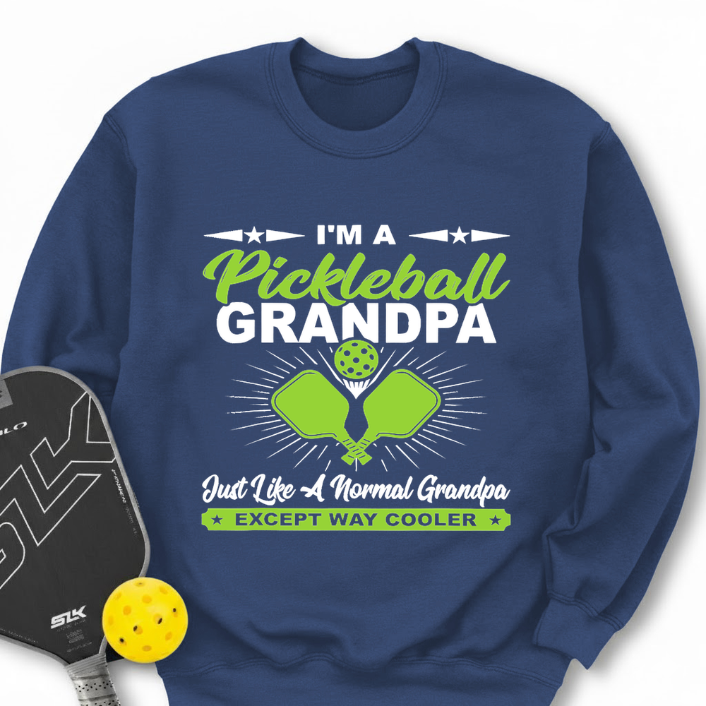I'm A Pickleball Grandpa Just Like A Normal Grandpa Except Way Cooler Sweatshirt - Picklechillz
