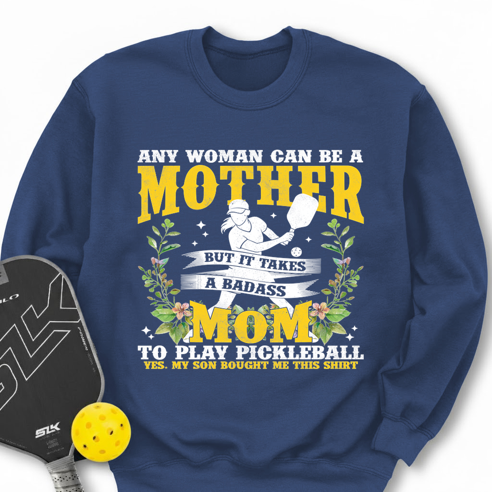 Any Woman Can Be A Mother, Mom To Play Pickleball  V2 Sweatshirt - Picklechillz