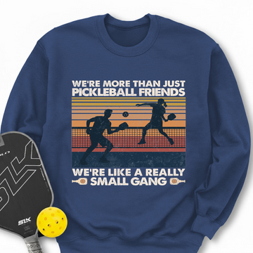 We're More Than Just Pickleball Friends We're like A Really Small Gang Vintage Sweatshirt - Picklechillz