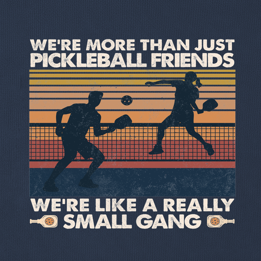 We're More Than Just Pickleball Friends We're like A Really Small Gang Vintage Sweatshirt - Picklechillz