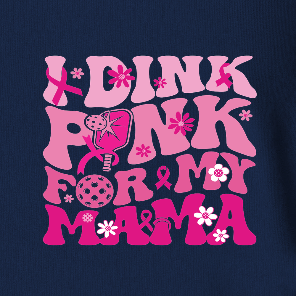 I Dink Pink For My Mama Long Sleeve - Picklechillz