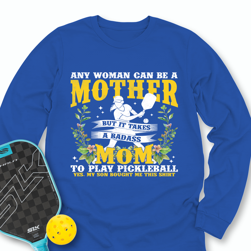 Any Woman Can Be A Mother, Mom To Play Pickleball  V2 Long Sleeve - Picklechillz