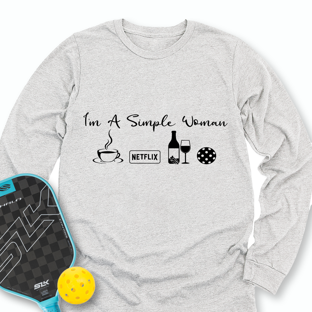 I'm A Simple Woman Coffee, Netflix, Wine, Pickleball Long Sleeve - Picklechillz