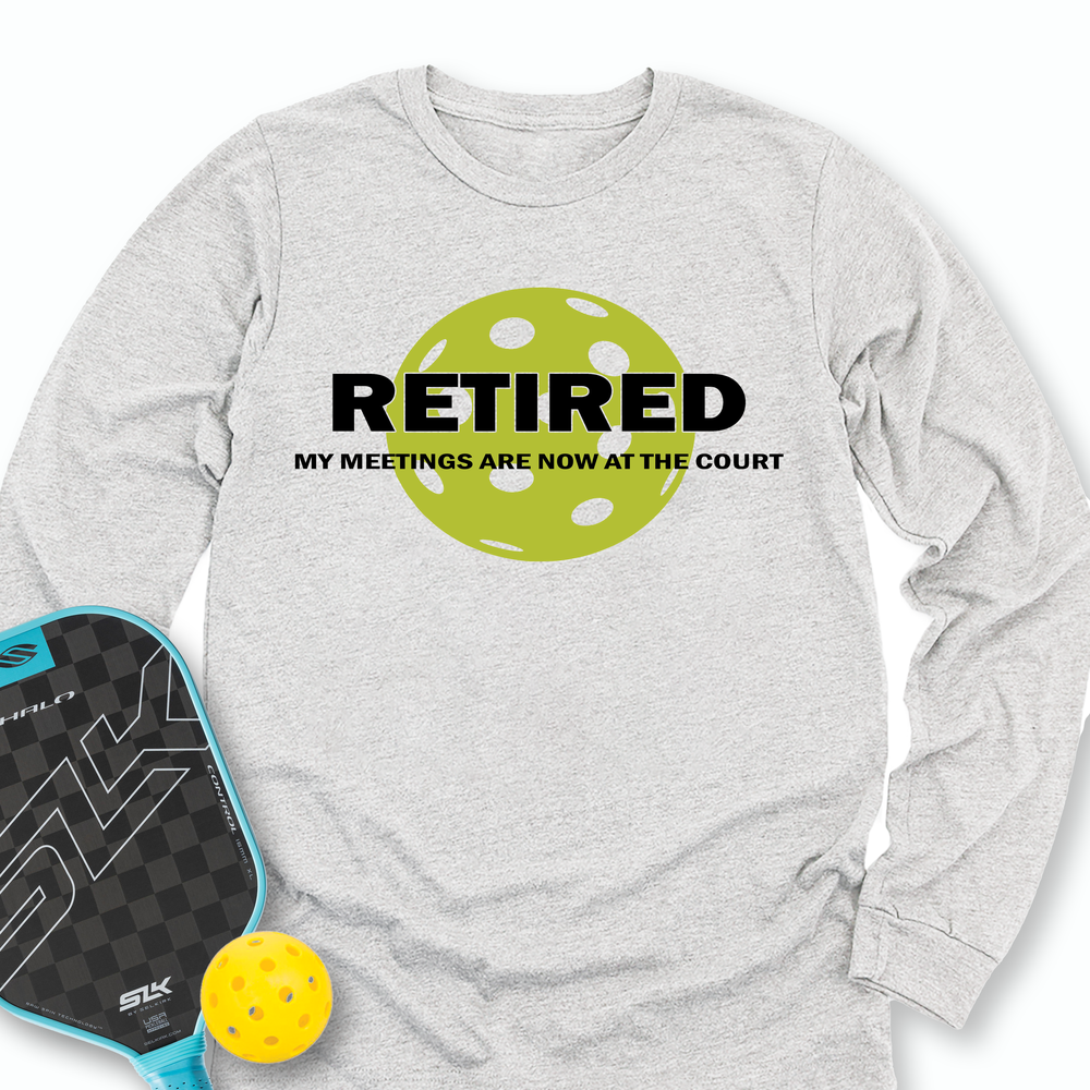 Retired My Meetings Are Now At The Court Long Sleeve - Picklechillz