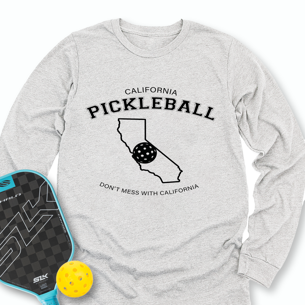 Don't Mess With California Pickleball Long Sleeve - Picklechillz