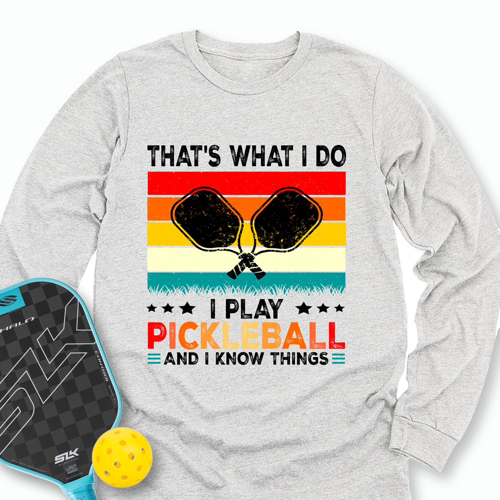 That's What Do I Play Pickleball And I Know Things Retro V2 Long Sleeve - Picklechillz