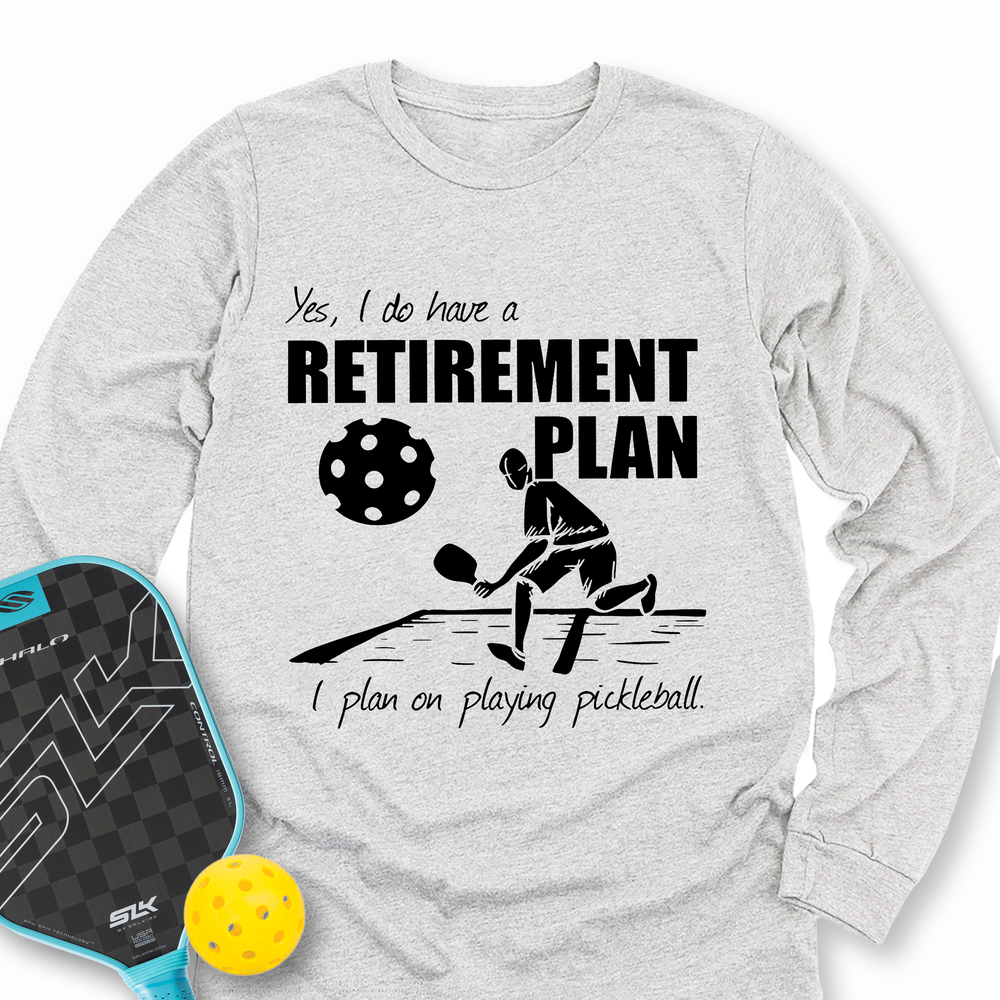 Retirement Plan - Playing Pickleball Long Sleeve - Picklechillz