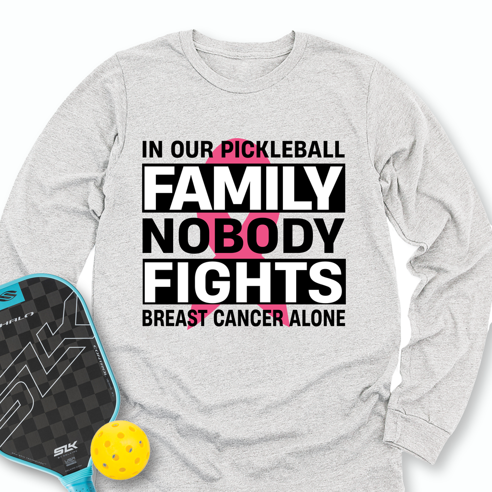 In Our Pickleball Family, Nobody Fights Breast Cancer Alone Long Sleeve - Picklechillz