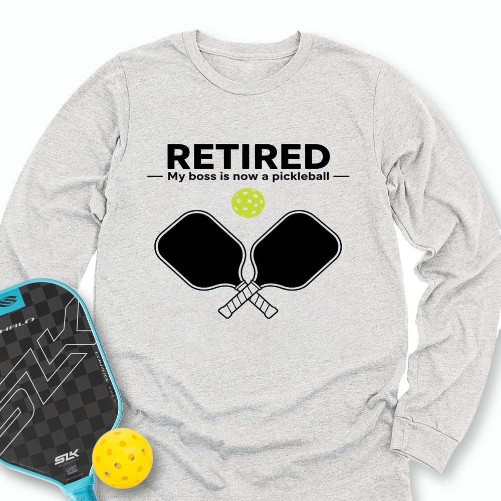 Retired - My Boss Is Now A Pickleball Long Sleeve - Picklechillz