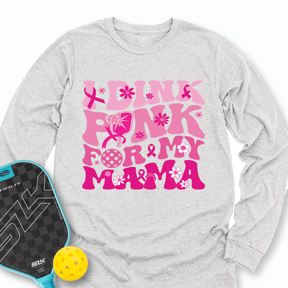 I Dink Pink For My Mama Long Sleeve - Picklechillz