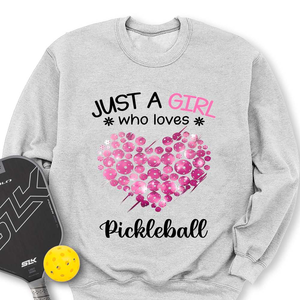 Just a Girl Who Loves Pickleball Sweatshirt - Picklechillz
