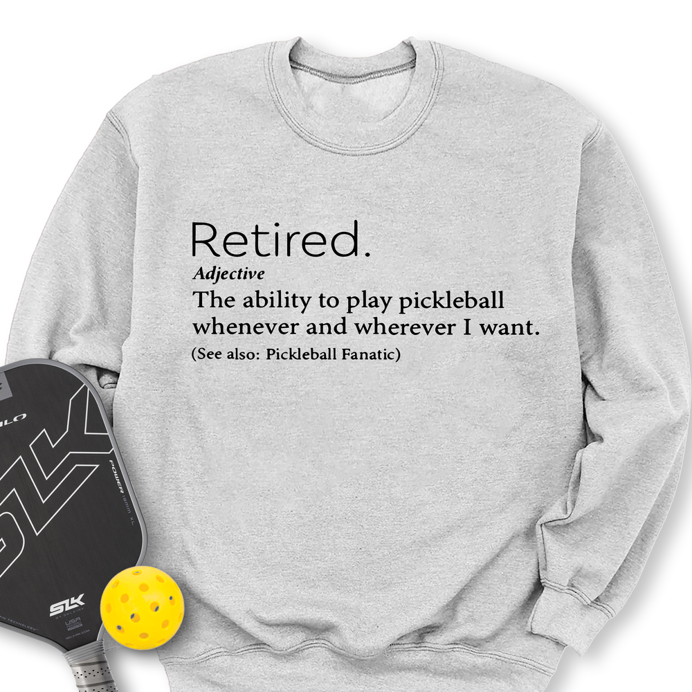 Funny Retirement Definition Sweatshirt - Picklechillz
