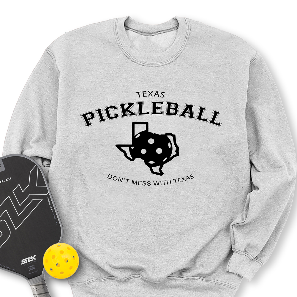 Don't Mess With Texas Pickleball Sweatshirt - Picklechillz