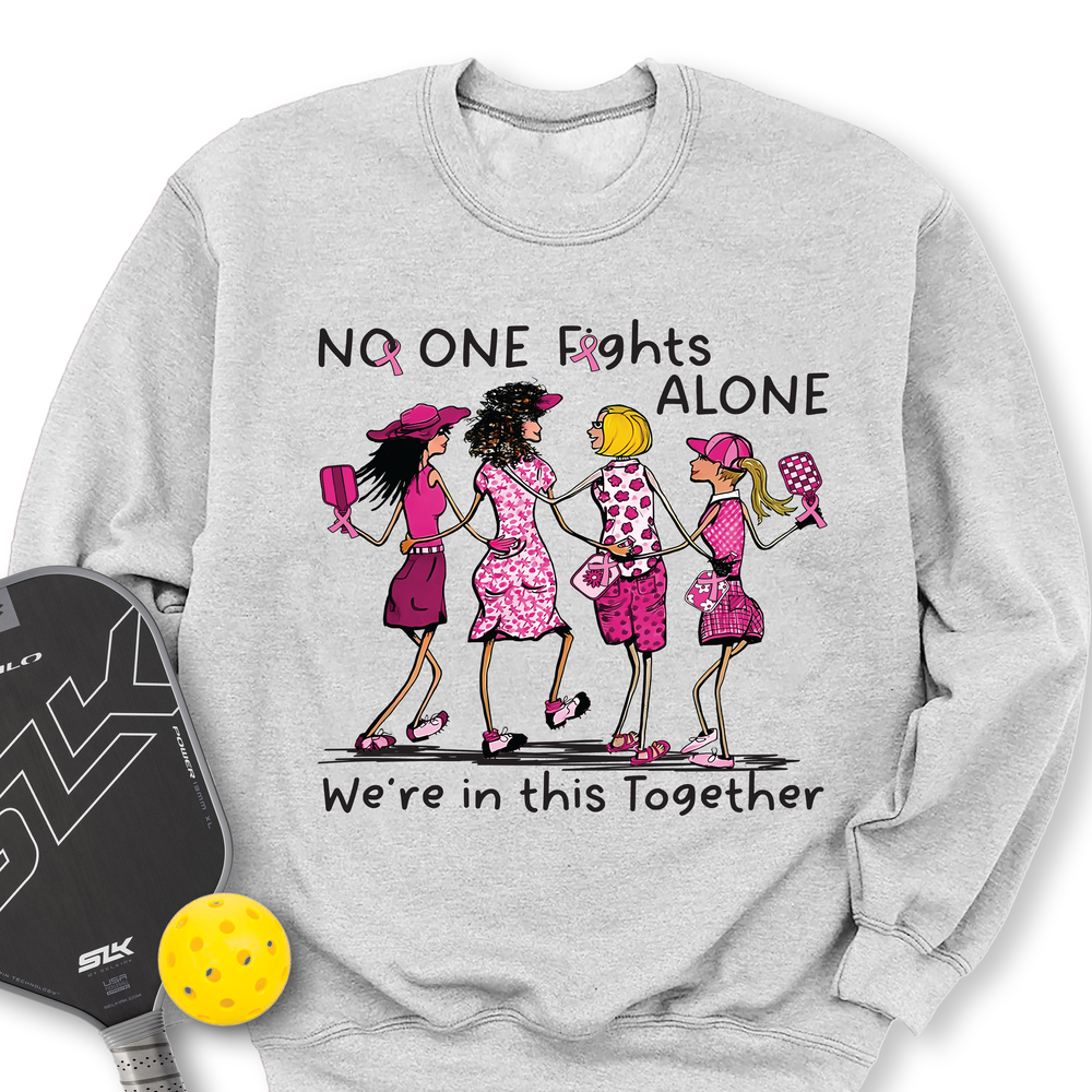 No One Fights Alone – We’Re In This Together Sweatshirt - Picklechillz