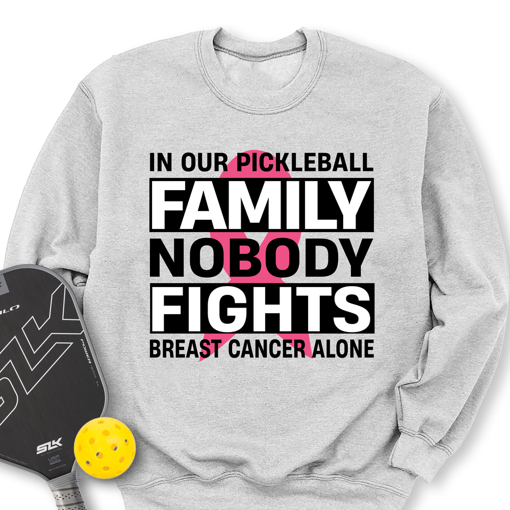 In Our Pickleball Family, Nobody Fights Breast Cancer Alone Sweatshirt - Picklechillz