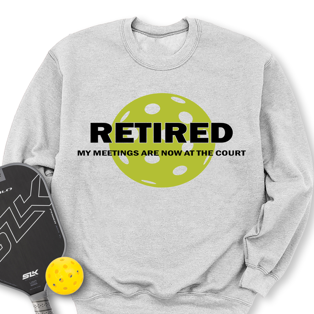 Retired My Meetings Are Now At The Court Sweatshirt - Picklechillz