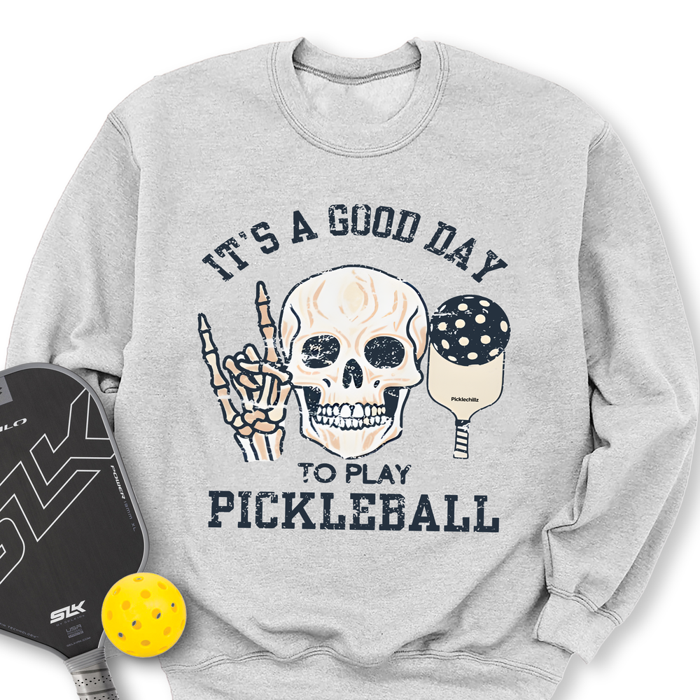 It's A Good Day To Play Pickleball Skull Sweatshirt - Picklechillz