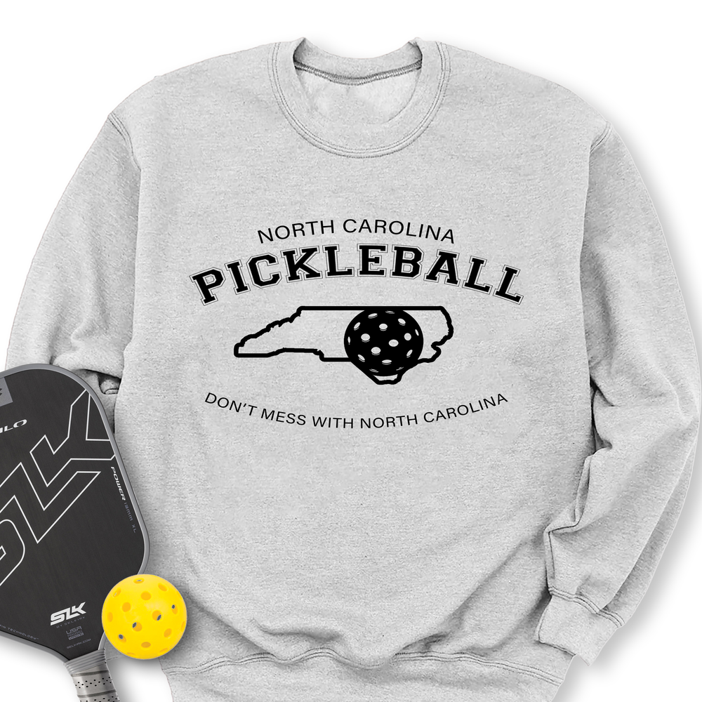 Don't Mess With North Carolina Pickleball Sweatshirt - Picklechillz