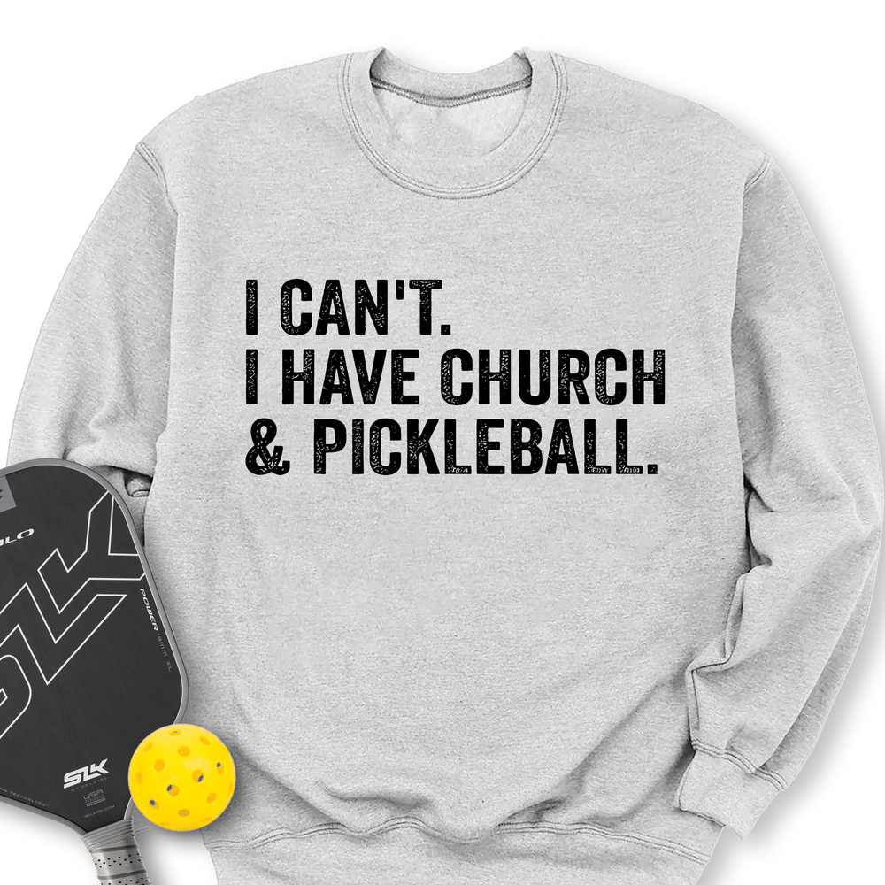 I Cant I Have Church And Pickleball Sweatshirt - Picklechillz