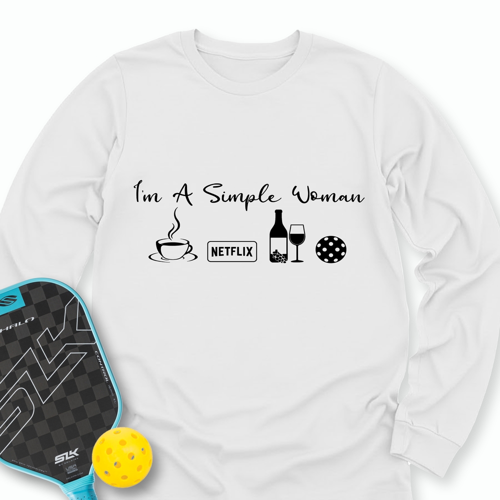 I'm A Simple Woman Coffee, Netflix, Wine, Pickleball Long Sleeve - Picklechillz