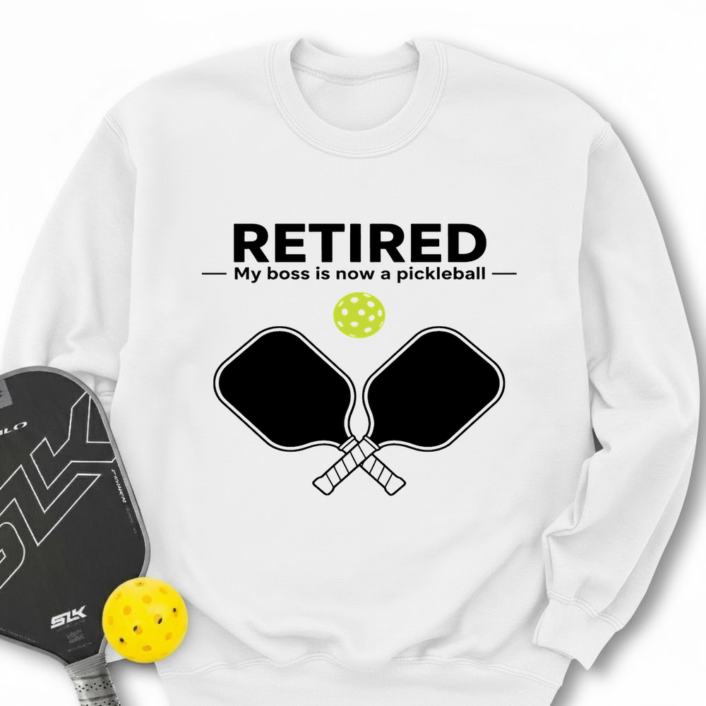Retired - My Boss Is Now A Pickleball Sweatshirt - Picklechillz