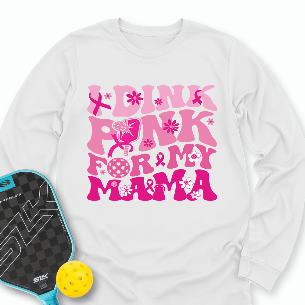I Dink Pink For My Mama Long Sleeve - Picklechillz