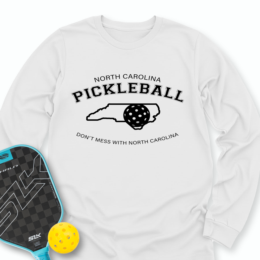 Don't Mess With North Carolina Pickleball Long Sleeve - Picklechillz