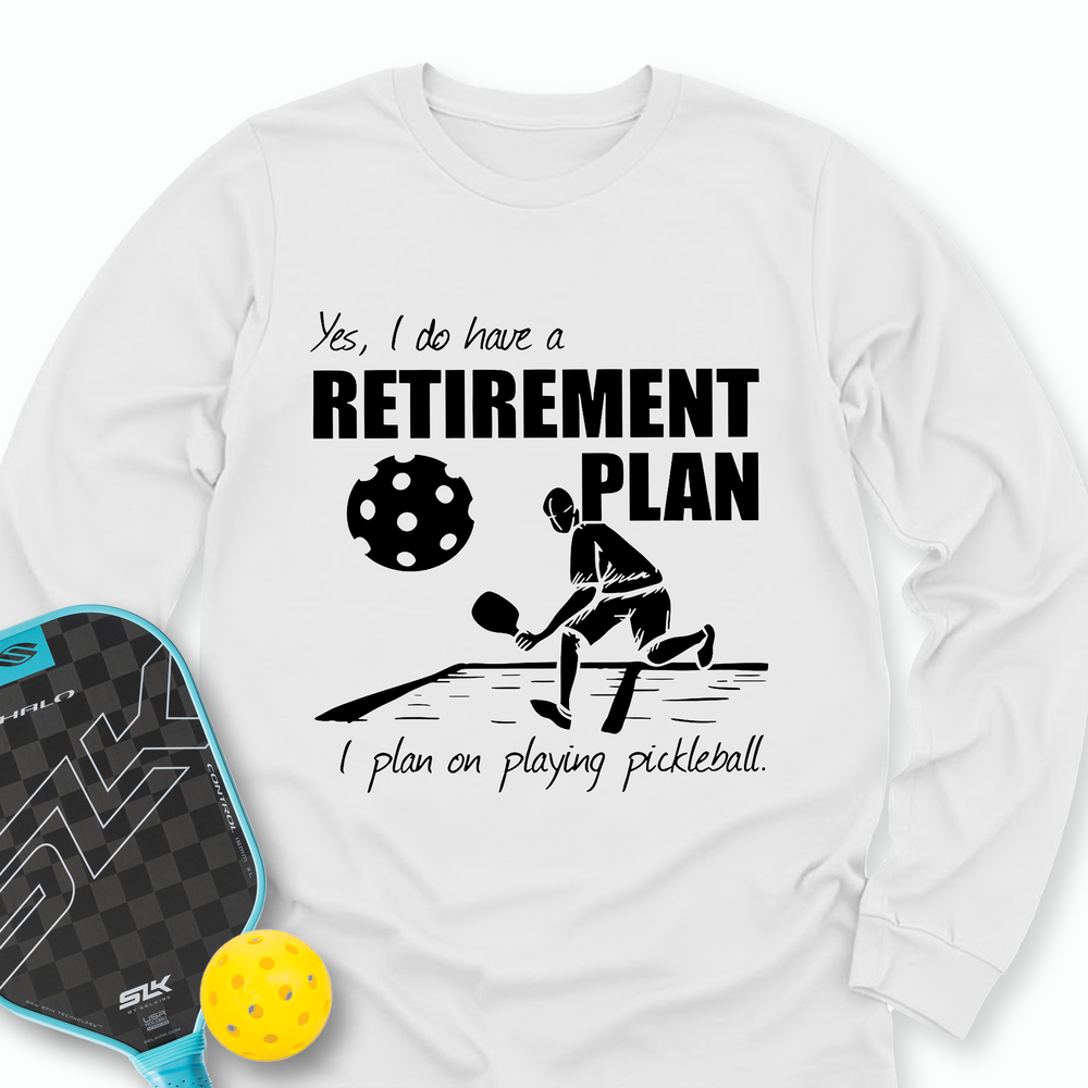 Retirement Plan - Playing Pickleball Long Sleeve - Picklechillz