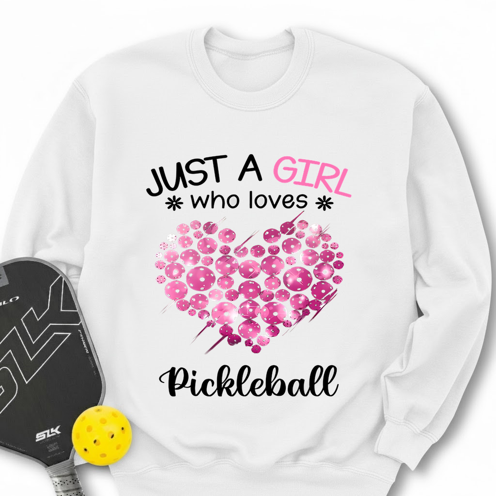 Just a Girl Who Loves Pickleball Sweatshirt - Picklechillz