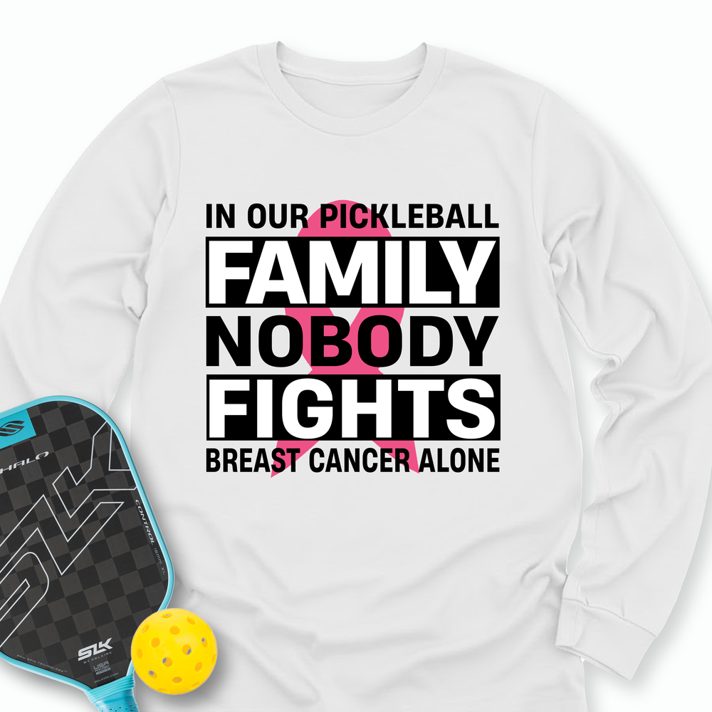 In Our Pickleball Family, Nobody Fights Breast Cancer Alone Long Sleeve - Picklechillz