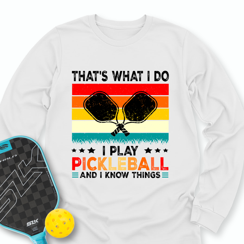 That's What Do I Play Pickleball And I Know Things Retro V2 Long Sleeve - Picklechillz