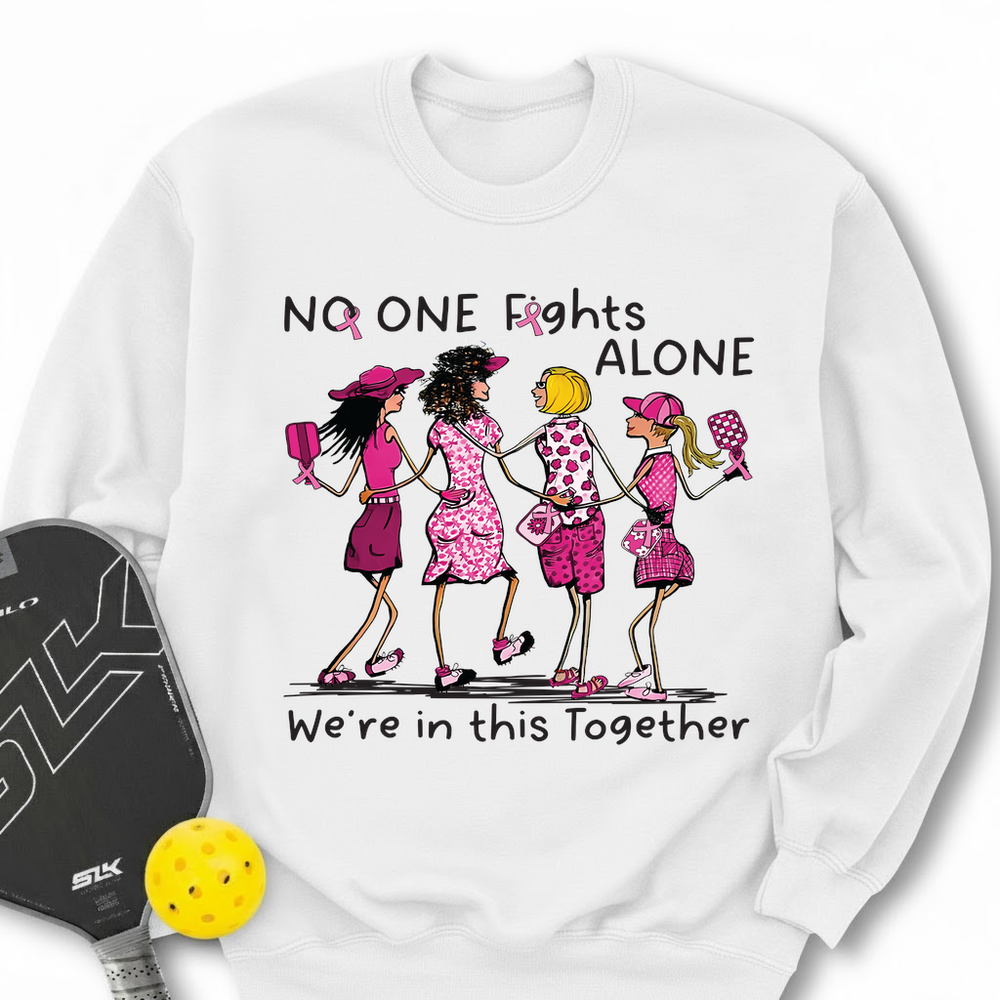 No One Fights Alone – We’Re In This Together Sweatshirt - Picklechillz