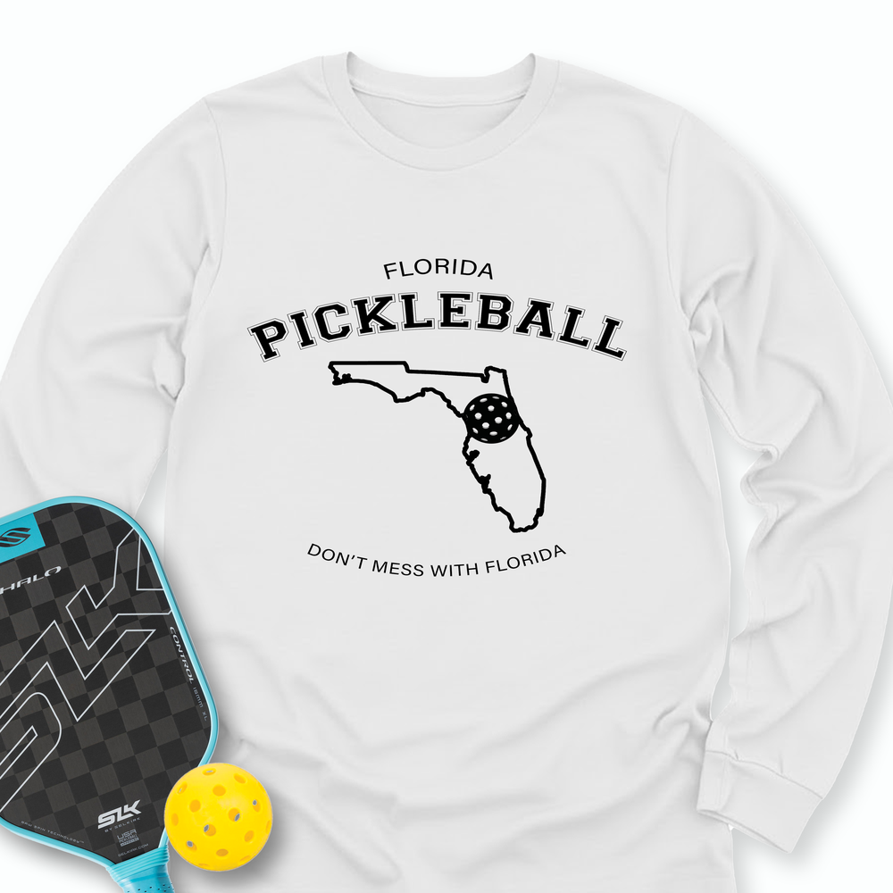 Don't Mess With Florida Pickleball Long Sleeve - Picklechillz