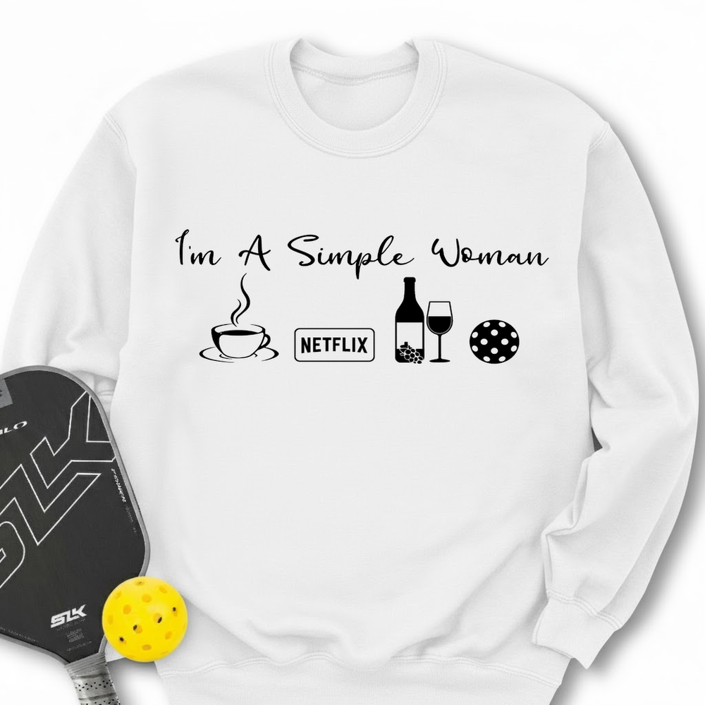 I'm A Simple Woman Coffee, Netflix, Wine, Pickleball Sweatshirt - Picklechillz