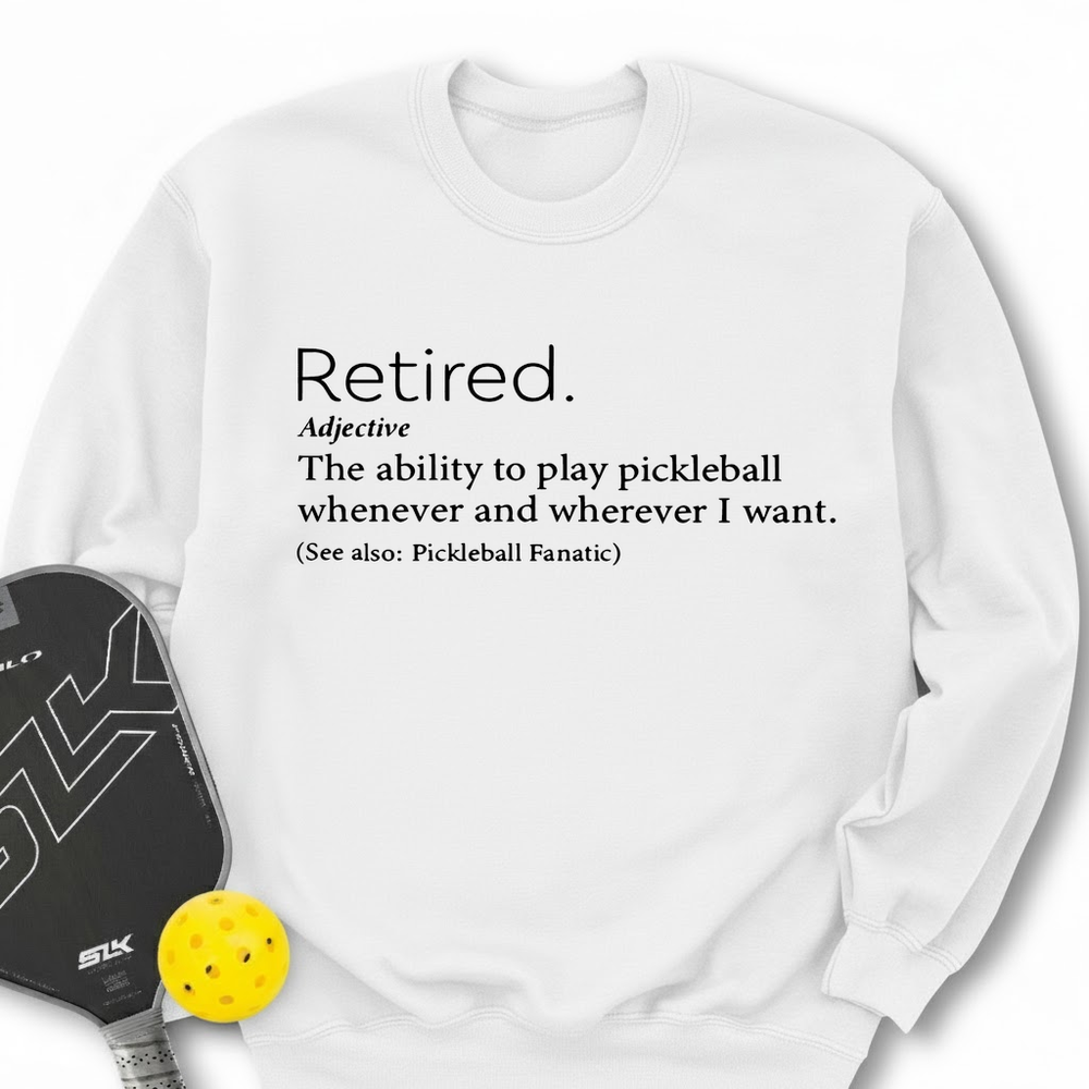 Funny Retirement Definition Sweatshirt - Picklechillz