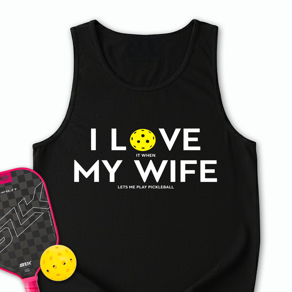 I Love It When My Wife Lets Me Play Pickleball Tank Top - Picklechillz