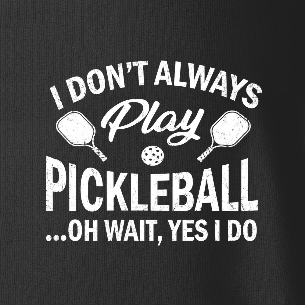 I Don't Always Play Pickleball But When I Do I'm a Pickleball Long Sleeve - Picklechillz