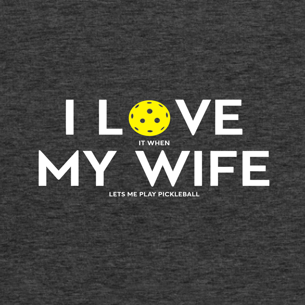 I Love It When My Wife Lets Me Play Pickleball Tank Top - Picklechillz