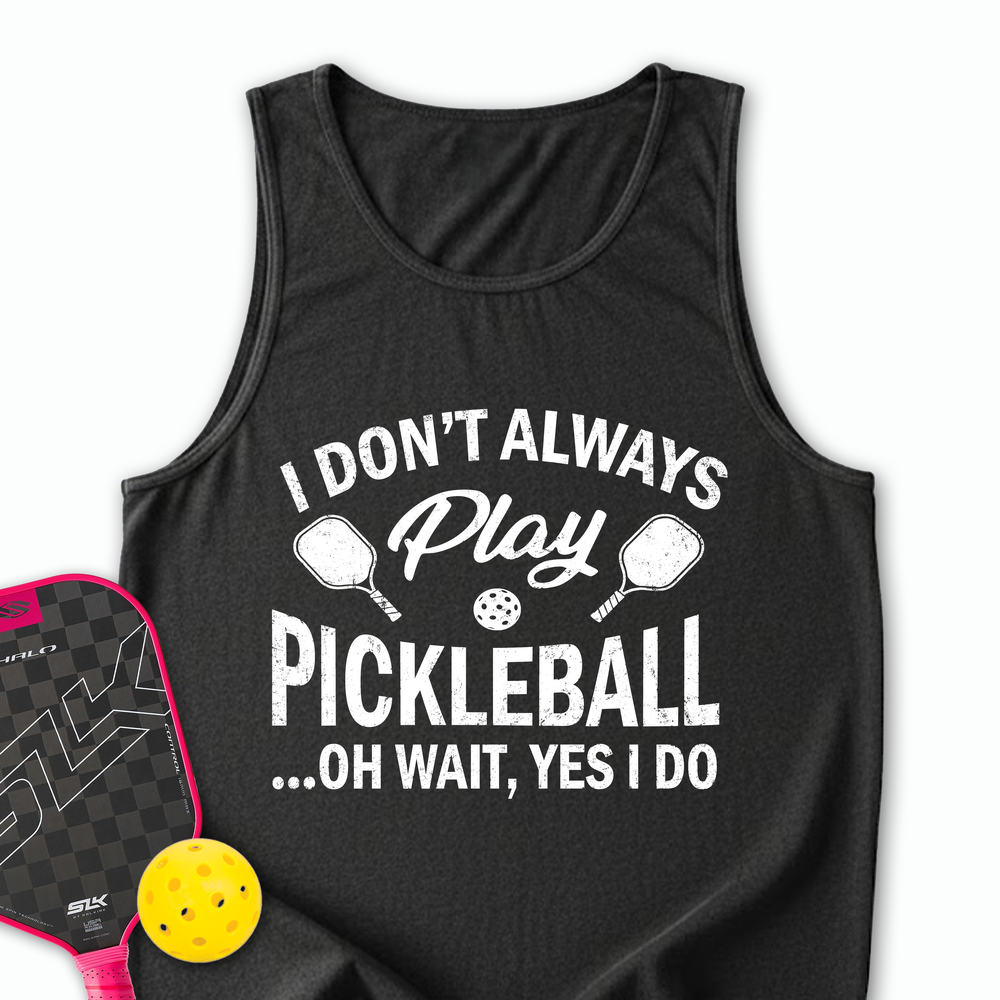 I Don't Always Play Pickleball But When I Do I'm a Pickleball Tank Top - Picklechillz