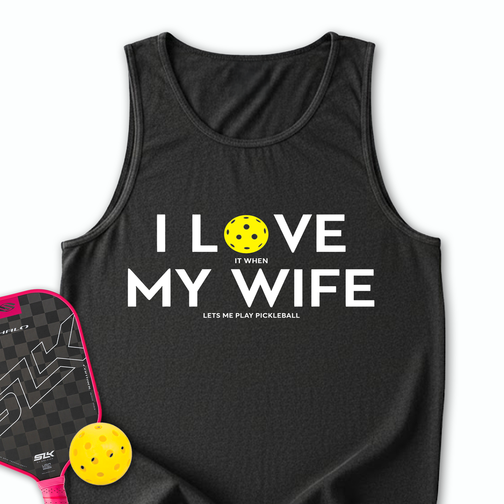 I Love It When My Wife Lets Me Play Pickleball Tank Top - Picklechillz